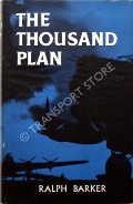 The Thousand Plan - The Story of the First Thousand Bomber Raid on Cologne by BARKER, Ralph 